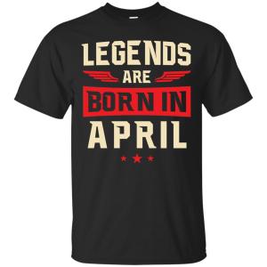 Legends Are Born in April Shirt, Hoodie, Tank - TeesGrab