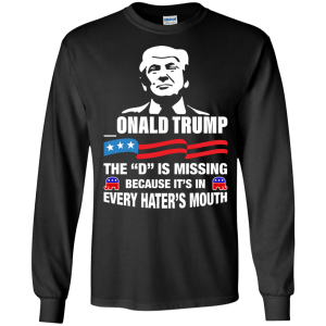 onald Trump - The D Is Missing Shirt, Hoodie, Tank - TeesGrab