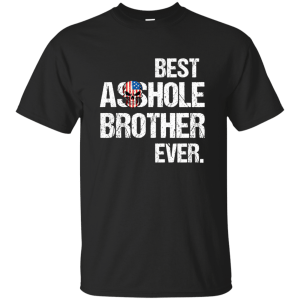 Best Asshole Brother Ever T-Shirts, Hoodies, Tank - TeesGrab