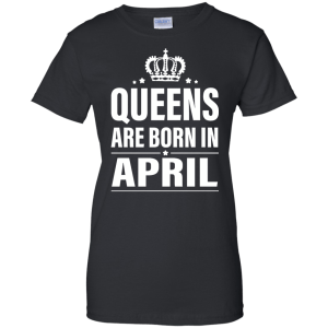 Queens Are Born in April Birthday Dress, Tank, Shirt - TeesGrab