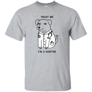 Trust Me I'm a Dogtor Shirt, Hoodie, Tank - TeesGrab
