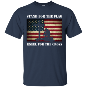 Stand For The Flag Kneel For The Cross T-Shirt - TeesGrab