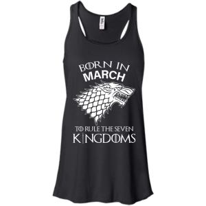 Born In March to Rule The Seven Kingdoms shirt, hoodie, tank - TeesGrab