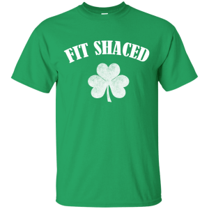 Fit Shaced Funny Shirt on Saint's Patrick Day hoodie, tank - TeesGrab