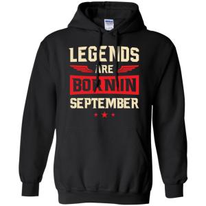 Legends Are Born in Septmber Shirt, Hoodie, Tank - TeesGrab
