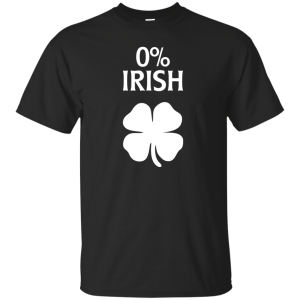 Irish 0% Funny St. Patrick's Day T-shirt, Hoodie, Long Sleeve - TeesGrab