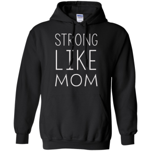 Strong like Mom t-shirt - TeesGrab