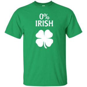 Irish 0% Funny St. Patrick's Day T-shirt, Hoodie, Long Sleeve - TeesGrab