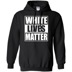 White Lives Matter T-Shirt, Hoodie, Sweater - TeesGrab