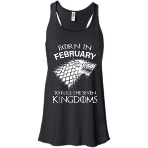 Born In February to Rule The Seven Kingdoms shirt, hoodie, tank - TeesGrab