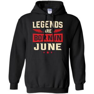 Legends Are Born in June Shirt, Hoodie, Tank - TeesGrab