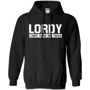 Lordy I Hope There Are Tapes Shirt, Hoodie, Tank - TeesGrab