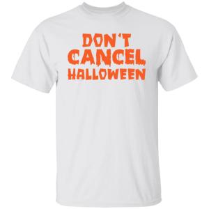 Don’t cancel Halloween shirt Halloween costume