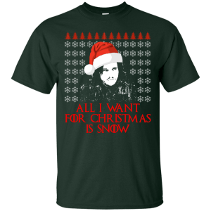 Jon Snow: All I Want For Christmas Is Snow Sweater, Shirt, Long Sleeve - TeesGrab