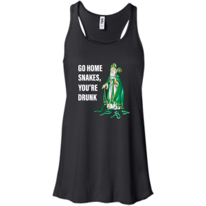 Patrick Day Go Home Snakes, You're Drunk Funny T-Shirt, Hoodie, Tank - TeesGrab