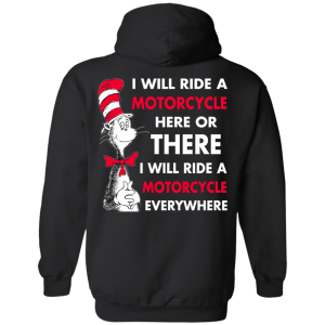 Back Design: I Will Ride A Motorcycle Here Or There I Will Ride Everywhere T-Shirts, Hoodie - TeesGrab