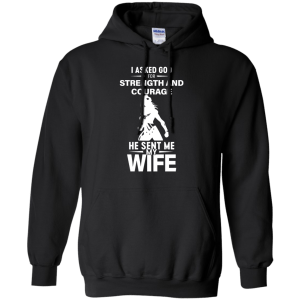 Wonder Woman: I Asked God For Strength And Courage He Sent My Wife Shirt - TeesGrab