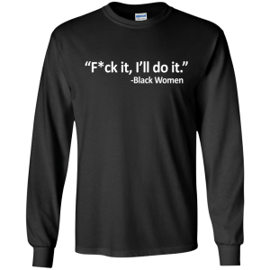 F*ck it, I'll Do It Black Women T-shirt, Tank - TeesGrab