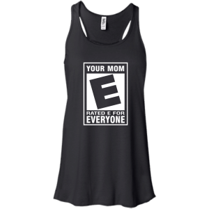 Your Mom Rated E For Everyone Shirt, Hoodie, Tank - TeesGrab