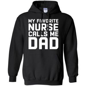 Funny My Favorite Nurse Calls Me Dad Shirt, Long Sleeve - TeesGrab
