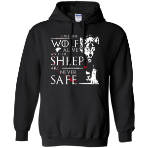 Leave one Wolf alive, and the Sheep are never safe Shirt, Hoodie - TeesGrab