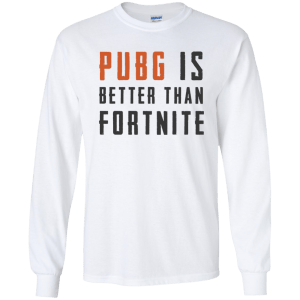 PUBG Is Better Than Fortnite Shirt, Hoodie, Tank - TeesGrab