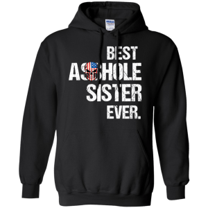 Best Asshole Sister Ever T-Shirts, Hoodies, Tank - TeesGrab