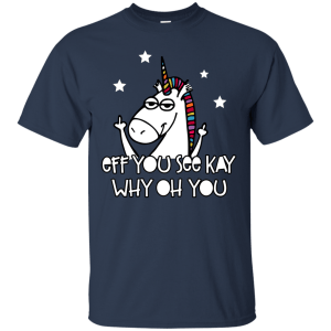 Unicorn Fuck You Eff You See Kay T-Shirt, Hoodie, Tank - TeesGrab