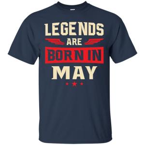 Legends Are Born in May Shirt, Hoodie, Tank - TeesGrab