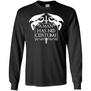 Halloween GOT A Man Has No Costume Shirt, Hoodie - TeesGrab