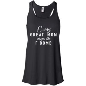 Every Great Mom Drops The F-Bomb shirt, tank - TeesGrab