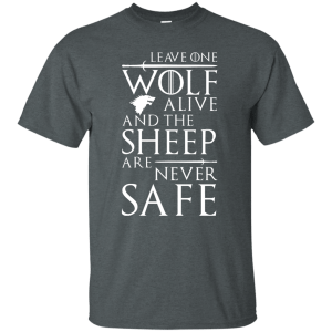 GOT: Leave One Wolf Alone And The Sheep Are Never Safe Shirt, Hoodie - TeesGrab