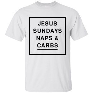 Jesus Sundays Naps Carbs Shirt, Tank - TeesGrab