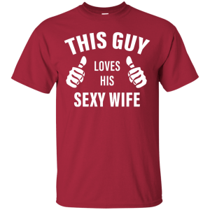 This Guy Loves His Sexy Wife Funny T-Shirt, Hoodie - TeesGrab