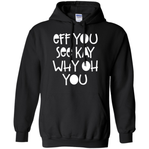 Eff You See Kay Why Oh You Shirt, Hoodie, Tank - TeesGrab
