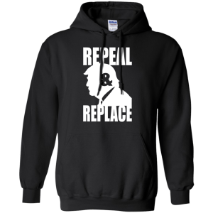 Repeal and Replace Donald Trump Shirt, Hoodie, Tank - TeesGrab