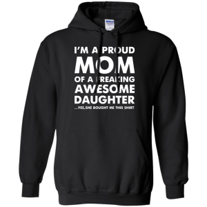 I'm a Proud Mom of a Freaking Awesome Daughter T-Shirt, Hoodie, Tank - TeesGrab