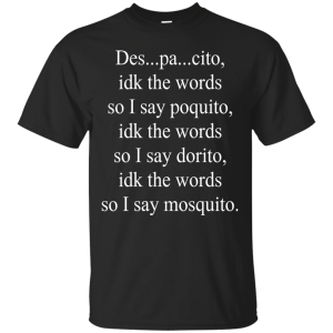 Despacito Lyric I Don't Know The Words T-Shirt, Hoodie, Tank - TeesGrab