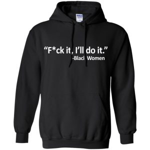 F*ck it, I'll Do It Black Women T-shirt, Tank - TeesGrab