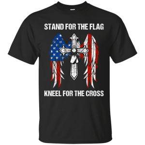 Stand For The Flag Kneel For The Cross T-Shirt, Hoodie - TeesGrab