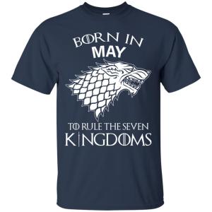 Born In May to Rule The Seven Kingdoms shirt, hoodie, tank - TeesGrab