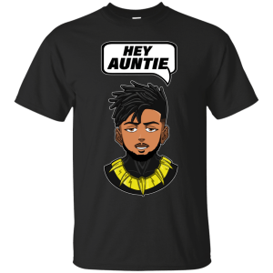 Wakanda Black Panther Erik Killmonger Hey Auntie T-shirt - TeesGrab