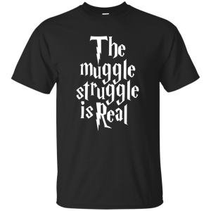 Harry Potter: The Muggle Struggle Is Real T-Shirt, Hoodie, Tank - TeesGrab