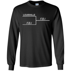 Louisville vs F.B.I Shirt, Sweatshirt Louisville vs FBI - TeesGrab