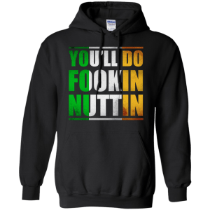 Conor McGregor: You'll Do Fookin Nuttin shirt, hoodie - TeesGrab