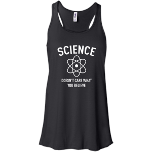 Science Doesn't Care What You Believe T-Shirt, Hoodie, Tank - TeesGrab