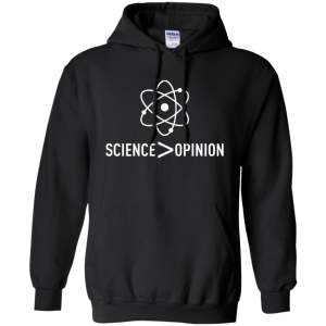 Science is Greater Than Opinion T-shirt, hoodie, tank - TeesGrab