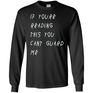 If You're Reading This You Can't Guard Me T-Shirt, Hoodie - TeesGrab