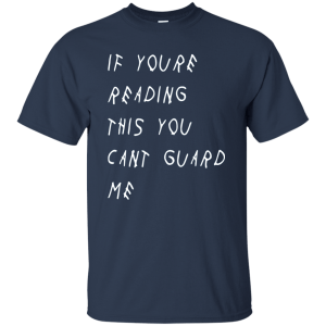 If You're Reading This You Can't Guard Me T-Shirt, Hoodie - TeesGrab