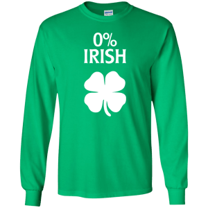 Irish 0% Funny St. Patrick's Day T-shirt, Hoodie, Long Sleeve - TeesGrab